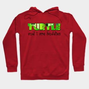 Turtle and I are buddies Hoodie